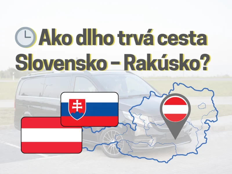 🕒 Ako dlho trvá cesta Slovensko – Rakúsko?